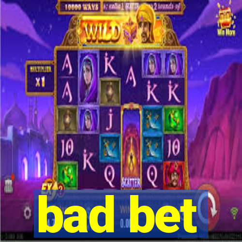 bad bet